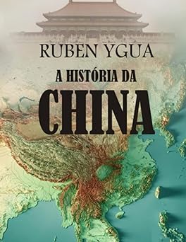 A HISTORIA DA CHINA Ygua, Ruben